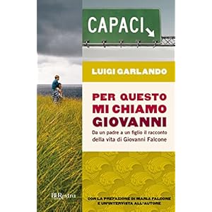 Per questo mi chiamo Giovanni: Da un padre a un figlio il racconto della vita di Giov