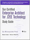 Sun Certified Enterprise Architect for J2ee Technology: Study Guide by 