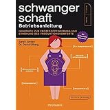 Schwangerschaft - Betriebsanleitung: Handbuch zur Prozessoptimierung und Erhöhung des Produktkomforts - Mit Sicherheitshinwei