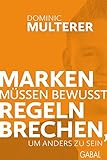 Marken müssen bewusst Regeln brechen, um anders zu sein (Dein Business) by 