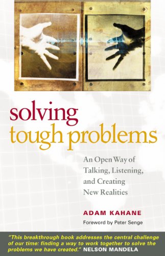 Solving Tough Problems: An Open Way of Talking, Listening, and Creating New Realities (English Edition)