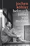 Helmuth James von Moltke: Geschichte einer Kindheit und Jugend by Jochen Köhler, Gabriella Sarges-Köhler
