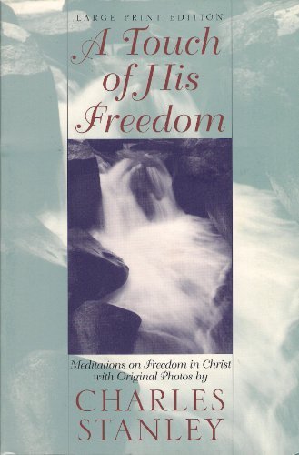 A Touch of His Freedom: Meditations on Freedom in Christ, With Original Photos livre