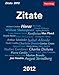 Zitate 2012. Das treffende Zitat Witz und Weisheit für jeden Tag by
