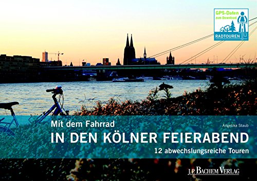 Download Mit dem Fahrrad in den Kölner Feierabend: 12 abwechlungsreiche Touren Download Mit dem Fahrrad in den Kölner Feierabend: 12 abwechlungsreiche Touren
