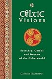 Image de Celtic Visions: Seership, Omens and Dreams of the Otherworld