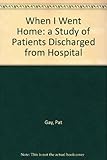 Image de When I Went Home: a Study of Patients Discharged from Hospital