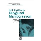 İkili İlişkilerde Duygusal Manip&uuml;lasyon: Narsist Bir Partnerle Y&uuml;zleşmek