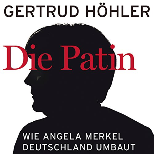 Die-Patin-Wie-Angela-Merkel-Deutschland-umbaut