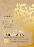 Image de Fever Tree – Cocktails: Die besten Drinks mit Tonic Water, Ginger Beer und Co.