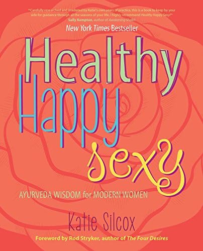 Katie SilcoxHealthy Happy Sexy: Ayurveda Wisdom for Modern Women