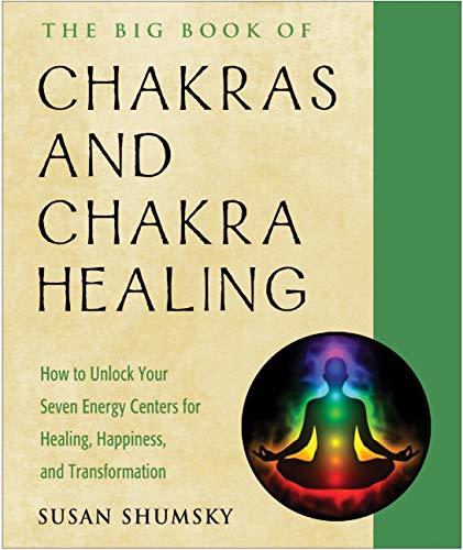 The Big Book Of Chakras And Chakra Healing How To Unlock Your Seven Energy Centers For Healing Happiness And Transformation Weiser Big Book - 