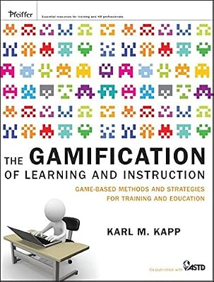 The Gamification of Learning and Instruction: Game-based Methods and Strategies for Training and Education-