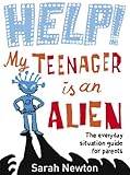 Image de Help! My Teenager is an Alien: The Everyday Situation Guide for Parents