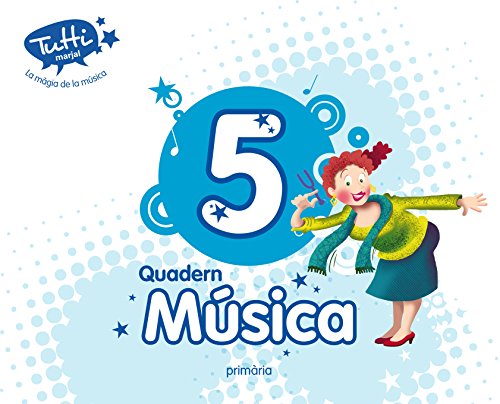 Projecte Tutti, La màgia de la música, música, 5 Educació Primària (Valencia) Quadern