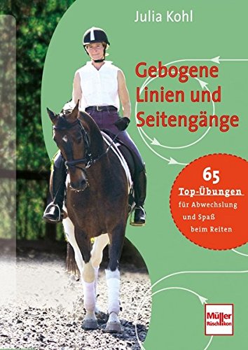 Download Gebogene Linien und Seitengänge: 65 Top-Übungen für Abwechslung und Spaß beim Reiten
