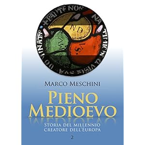 Pieno Medioevo: Storia del millennio creatore dell'Europa | 2 (La Storia)