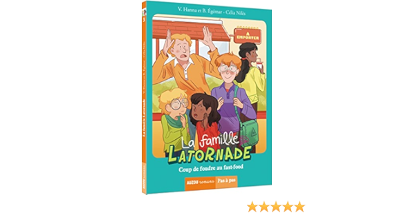 Amazon Fr La Famille Latornade Tome 3 Coup De Foudre Au Fast Food Niles Celia Hanna Virginie Egemar Beatrice Livres