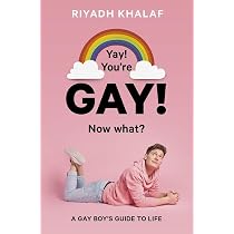 Yay! You're Gay! Now What?: A Gay Guy's Guide to Life: A Gay Boy's ...