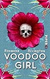 Voodoo Girl: Roman von Roxanne Rivington