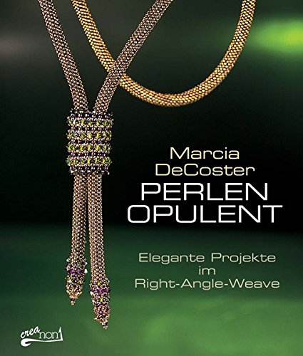 Download Perlen opulent: Elegante Projekte im Right-Angle-Weave Download Perlen opulent: Elegante Projekte im Right-Angle-Weave
