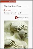 Fidia. L'uomo che scolpì gli dei