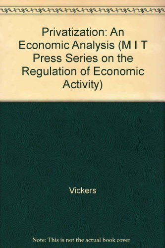 Privatization: An Economic Analysis (M I T Press Series on the Regulation of Economic Activity) by Vickers (1988-01-01)