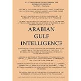 Arabian Gulf Intelligence: Selections from the Records of the Bombay Government, New Series, No.XXIV, 1856, Concerning Arabia, Bahrain, Kuwait, Muscat ... Islands of the Gulf
