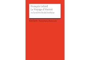 Le Voyage d'Hector ou la recherche du bonheur: [Fremdsprachentexte] – Franz. Text mit deutschen Worterklärungen. B1 (GER)– Lelord, François – Schullektüre – 19721 (Reclams Universal-Bibliothek)