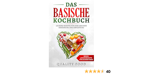 Basisches Kochbuch Zum Entschlacken Basische Rezepte Basische Lebensmittel Gesund Abnehmen Basisch Abnehmen Gesunde Ernahrung Entgiften Detox Ebook Food Quality Amazon De Kindle Shop