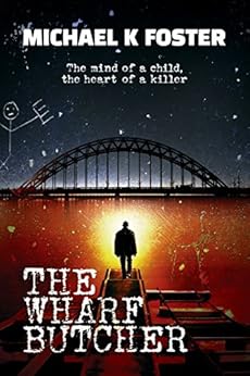 The Wharf Butcher: A gripping crime thriller (DCI Jack Mason series Book 1) by [Foster, Michael K]