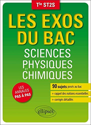Les Exos du Bac Sciences Physiques et Chimiques Terminale ST2S francais