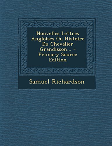 Download Nouvelles Lettres Angloises Ou Histoire Du Chevalier Grandisson... Download Nouvelles Lettres Angloises Ou Histoire Du Chevalier Grandisson...