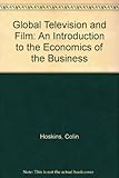 Image de Global Television and Film: An Introduction to the Economics of the Business
