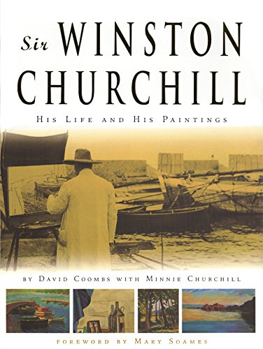 Sir Winston Churchill: His Life and His Paintings Sir Winston Churchill: His Life and His Paintings