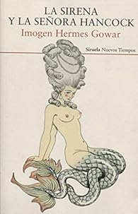 La sirena y la se&ntilde;ora Hancock - Imogen Hermes Gowar - Babelio