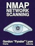 Nmap Network Scanning: The Official Nmap Project Guide to Network Discovery and Security Scanning by 