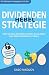 Produktbild Dividenden Hebel Strategie: Wie Sie Die Richtigen Aktien Auswählen Und Hohe Renditen Erzielen