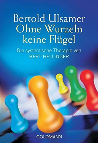 Download Ohne Wurzeln keine Flügel. Die systemische Therapie von Bert Hellinger. Download Ohne Wurzeln keine Flügel. Die systemische Therapie von Bert Hellinger.