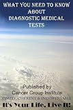 Image de What You Need to Know About Diagnostic Medical Tests - It's Your Life, Live It! (English Edition)
