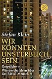 Image de »Wir könnten unsterblich sein«: Gespräche mit Wissenschaftlern über das Rätsel Mensch