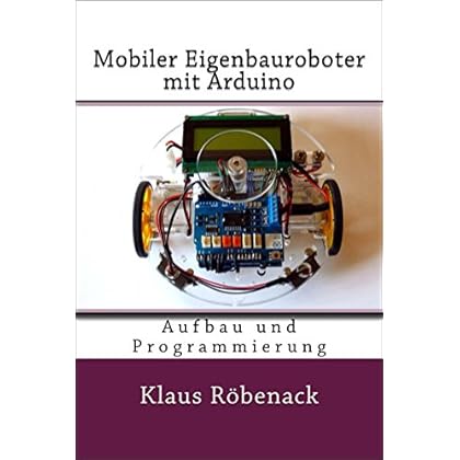 [PDF] Download Mobiler Eigenbauroboter mit Arduino: Aufbau und Programmierung Kostenlos