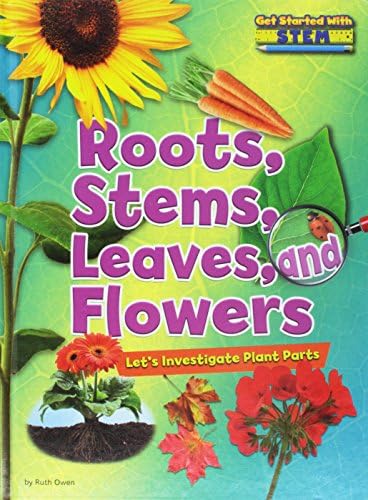 Roots, Stems, Leaves, and Flowers: Let's Investigate Plant Parts (Get Started with Stem)