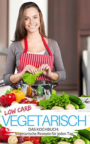 Download Low Carb vegetarisch: Das Low Carb Kochbuch - über 60 Low Carb Rezepte ohne Fleisch zum Abnehmen (Genussvoll abnehmen mit Low Carb 2) Download Low Carb vegetarisch: Das Low Carb Kochbuch - über 60 Low Carb Rezepte ohne Fleisch zum Abnehmen (Genussvoll abnehmen mit Low Carb 2)