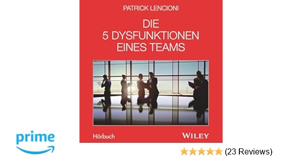 Die 5 Dysfunktionen Eines Teams Das Hörbuch Patrick M - 