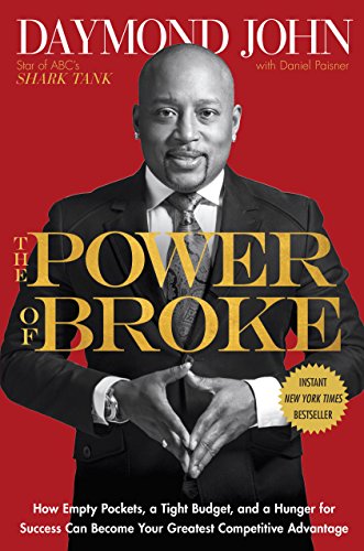 The Power of Broke: How Empty Pockets, a Tight Budget, and a Hunger for Success Can Become Your Greatest Competitive Advantage (English Edition)