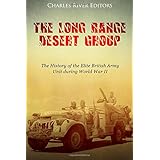 The Long Range Desert Group: The History of the Elite British Army Unit during World War II