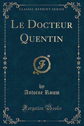 Le Docteur Quentin (Classic Reprint)