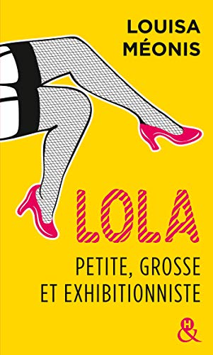 Télécharger Lola, petite, grosse et exhibitionniste (&H) Francais PDF