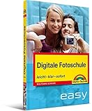  Digitale Fotoschule - Vierfarbig, von Aufnahmepraxis bis Zubehör: Vom Einsteiger zum Könner (easy)